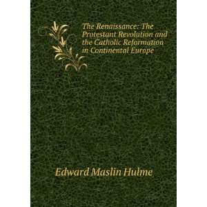   Catholic reformation in continental Europe Edward Maslin Hulme Books