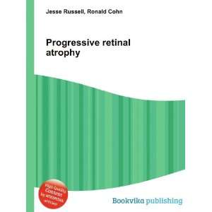  Progressive retinal atrophy Ronald Cohn Jesse Russell 