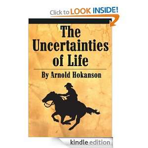 The Uncertainties of Life Arnold Hokanson  Kindle Store