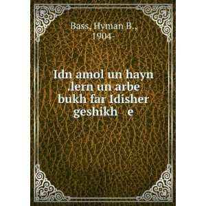   bukh far Idisher geshikh e Hyman B., 1904  Bass  Books