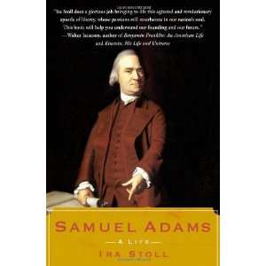    Samuel Adams A Life [Paperback] Ira Stoll (Author) Books