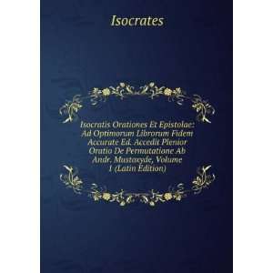   Ab Andr. Mustoxyde, Volume 1 (Latin Edition) Isocrates Books