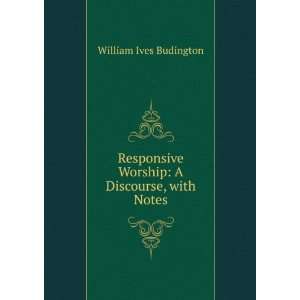   Worship A Discourse, with Notes William Ives Budington Books