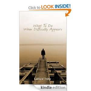   To Do When Difficulty Appears Lance Ivey  Kindle Store