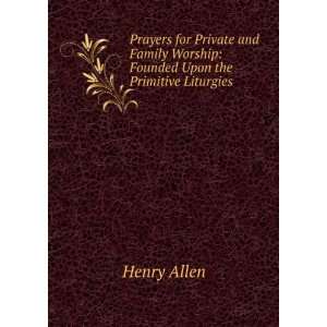   Founded Upon the Primitive Liturgies Henry Allen  Books