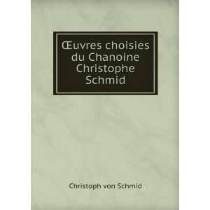   choisies du Chanoine Christophe Schmid Christoph von Schmid Books