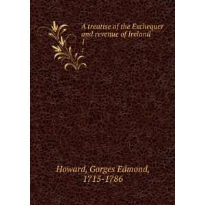   and revenue of Ireland. 1 Gorges Edmond, 1715 1786 Howard Books