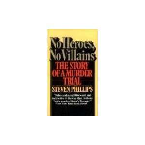   No Heroes, No Villains [Paperback] Steven J. Phillips Books