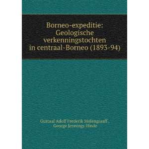 Borneo Expeditie Geologische Verkenningstochten in Centraal Borneo 