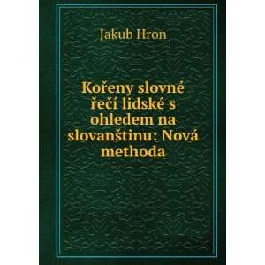   ohledem na slovanÅ¡tinu NovÃ¡ methoda Jakub Hron Books