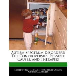  Autism Spectrum Disorders The Controversies, Possible 
