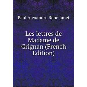   de Grignan (French Edition) Paul Alexandre RenÃ© Janet Books