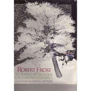   by Woods ona Snowy Evening Robert Frost, Susan Jeffers Books