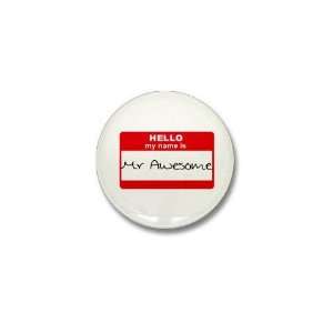  My Name Is Mr Awesome Humor Mini Button by  