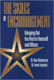 The Skills of Encouragement Bringing Out the Best in Yourself and 