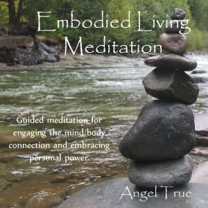  Embodied Living Meditation Angel True Music