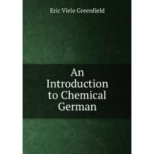  An Introduction to Chemical German Eric Viele Greenfield Books