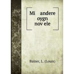  Mi andere oygn novÌ£ele L. (Louis) Baizer Books