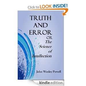TRUTH and ERROR or the Science of Intellection John Wesley Powell 