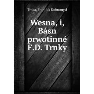   BÃ¡sn prwotinnÃ© F.D. Trnky Frantiek Dobromysl Trnka Books