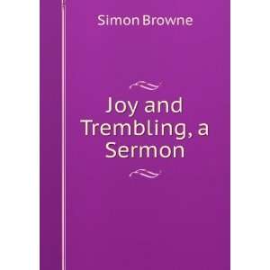  Joy and Trembling, a Sermon Simon Browne Books