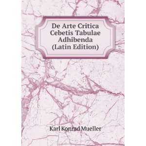   Cebetis Tabulae Adhibenda (Latin Edition) Karl Konrad Mueller Books
