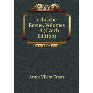   echische Revue, Volumes 1 4 (Czech Edition) Arnot Vilem Kraus Books