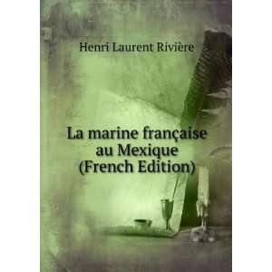   §aise au Mexique (French Edition) Henri Laurent RiviÃ¨re Books