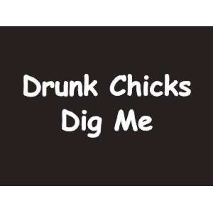  #045 Drunk Chicks Dig Me Bumper Sticker / Vinyl Decal 