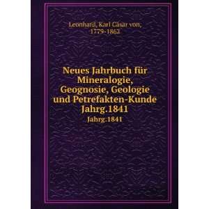    Kunde. Jahrg.1841 Karl CÃ¤sar von, 1779 1862 Leonhard Books