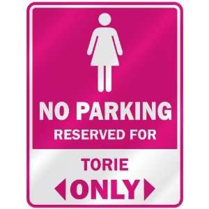  NO PARKING  RESERVED FOR TORIE ONLY  PARKING SIGN NAME 