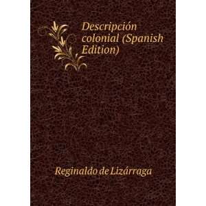   colonial (Spanish Edition) Reginaldo de LizÃ¡rraga Books
