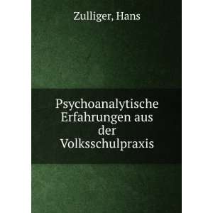   Erfahrungen aus der Volksschulpraxis Hans Zulliger Books