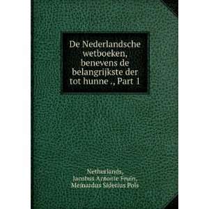  De Nederlandsche Wetboeken, Benevens De Belangrijkste Der 