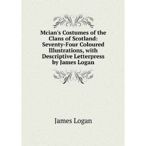   , with Descriptive Letterpress by James Logan James Logan Books