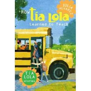   to Teach (The Tia Lola Stories) [Paperback] Julia Alvarez Books