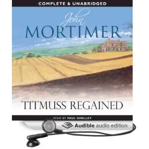  Titmuss Regained (Audible Audio Edition) John Mortimer 
