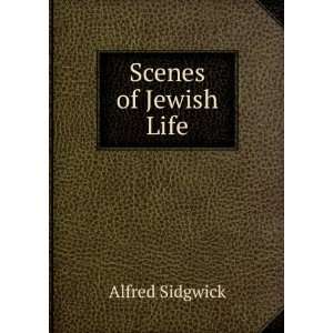  Scenes of Jewish Life Alfred Sidgwick Books