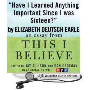   This I Believe Essay (Audible Audio Edition) Elizabeth Deutsch Earle