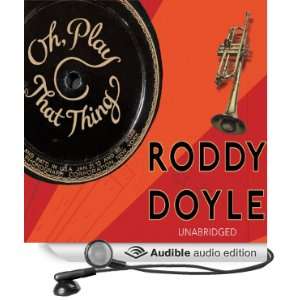  Oh, Play That Thing (Audible Audio Edition) Roddy Doyle 