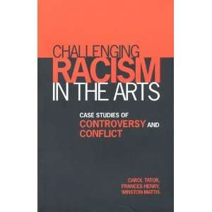  Racism in the Arts Case Studies of Controversy and Conflict 1st 