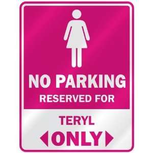  NO PARKING  RESERVED FOR TERYL ONLY  PARKING SIGN NAME 