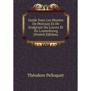   Louvre Et Du Luxembourg (French Edition) ThÃ©odore Pelloquet Books
