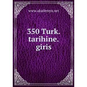  350 Turk.tarihine.giris www.akademya.net Books