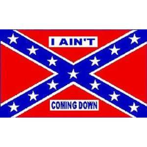  CONFEDERATE FLAG I AINT COMING DOWN