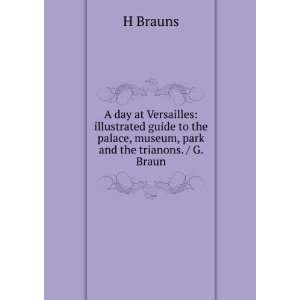   the palace, museum, park and the trianons. / G. Braun H Brauns Books