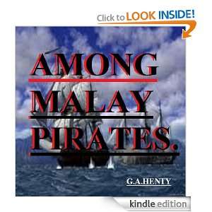 Among Malay Pirates (Famous Sea Stories) G.A. Henty  