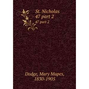    St. Nicholas. 47 part 2 Mary Mapes, 1830 1905 Dodge Books