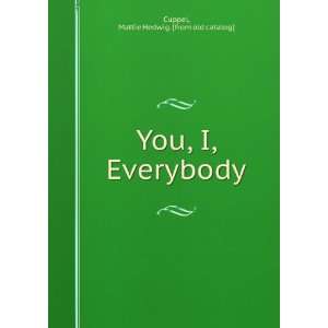    You, I, Everybody Mattie Hedwig. [from old catalog] Cuppel Books