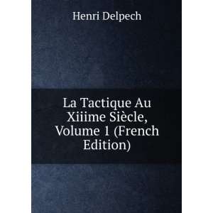  La Tactique Au Xiiime SiÃ¨cle, Volume 1 (French Edition 